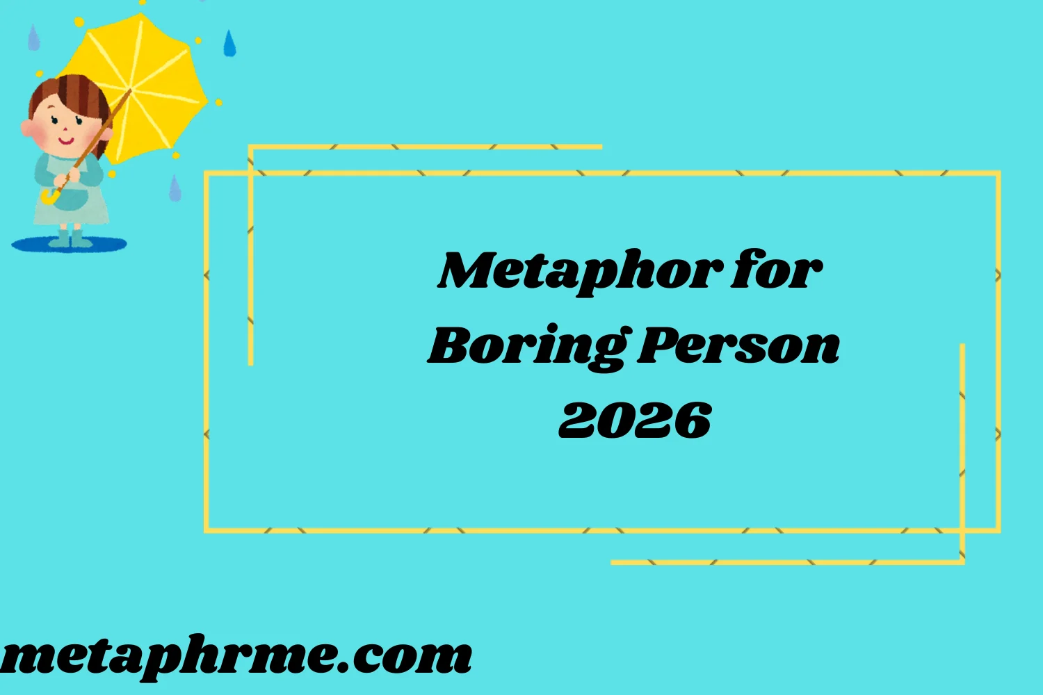 Metaphor for Boring Person2026