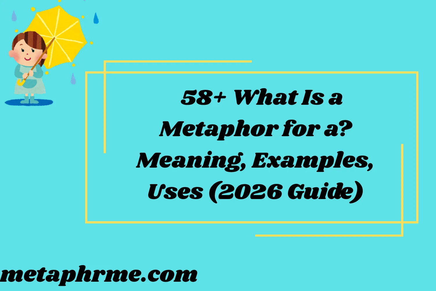 58+ What Is a Metaphor for a? Meaning, Examples, uses (2026 Guide)