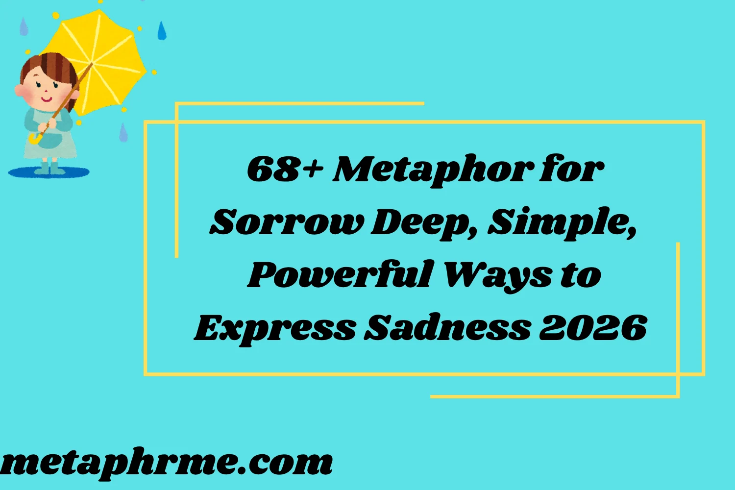 68+ Metaphor for Sorrow: Deep, Simple, and Powerful Ways to Express Sadness (2026 Guide)