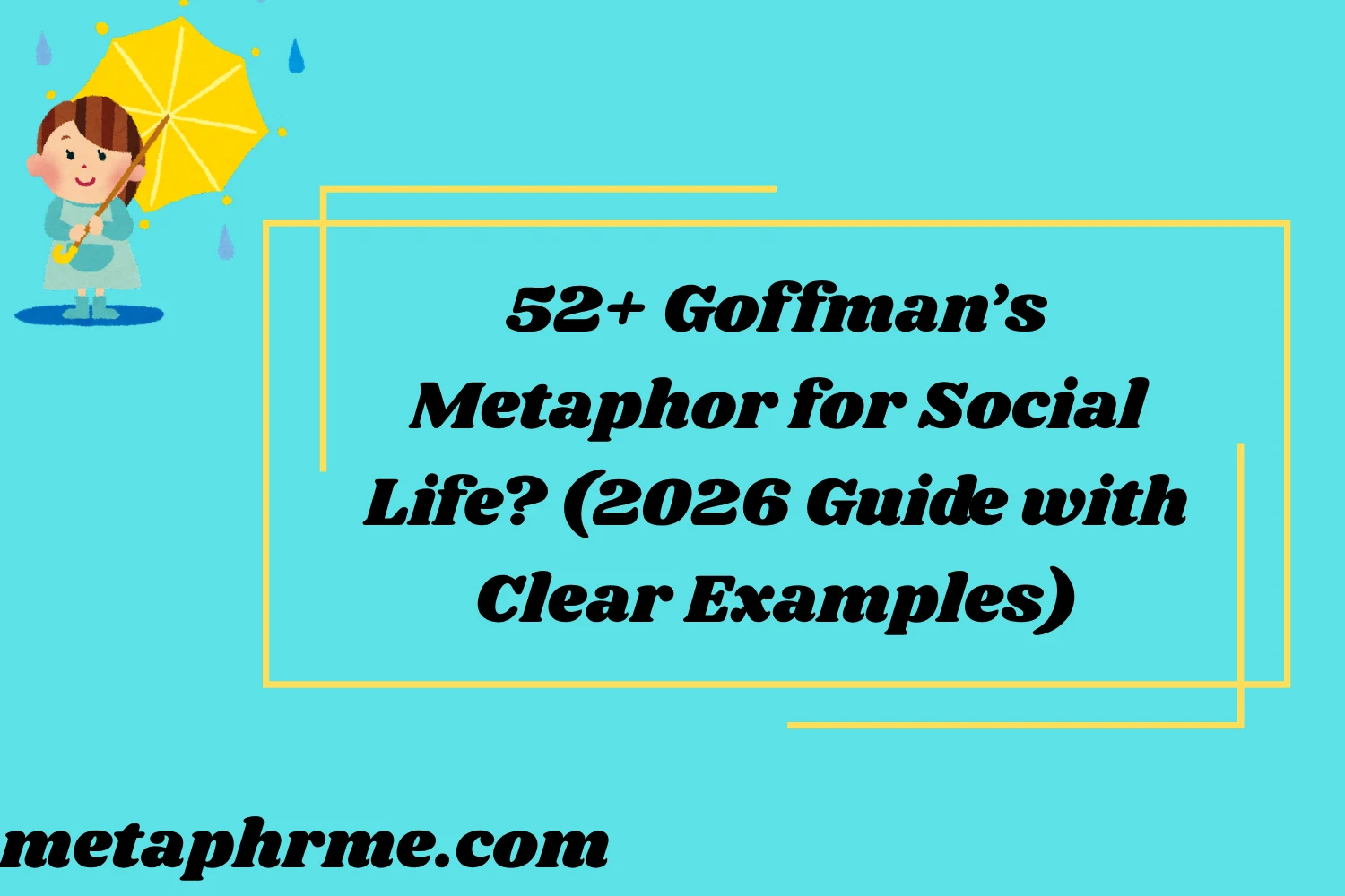 52+ Goffman’s Metaphor for Social Life? (2026 Guide with Clear Examples)