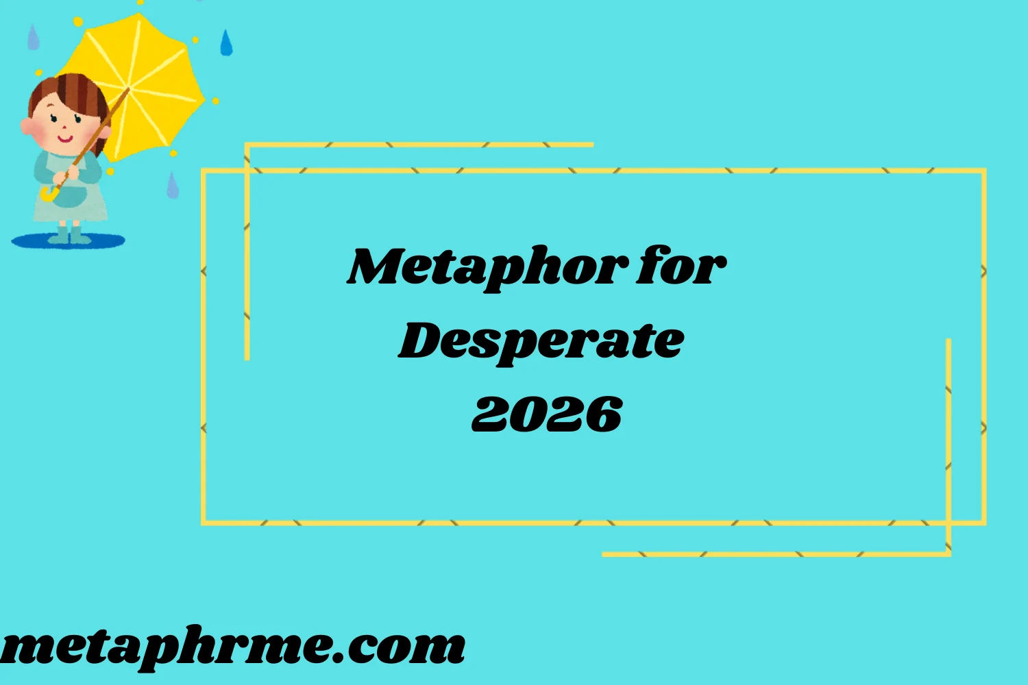 Metaphor for Desperate 2026